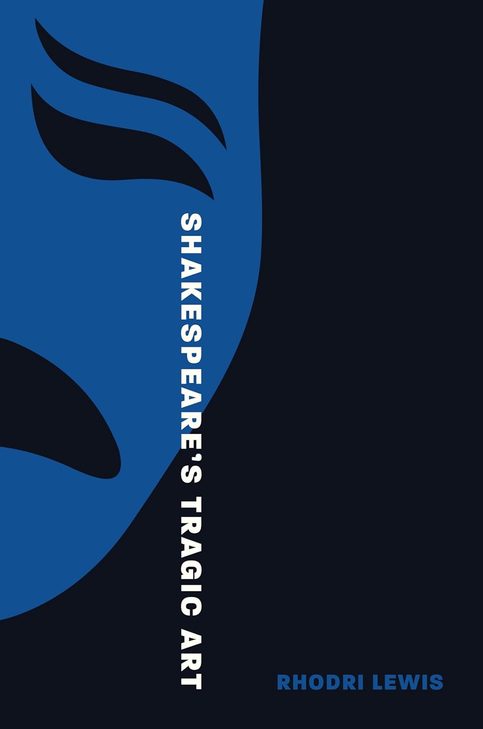 David Rowland reviews ‘Shakespeare’s Tragic Art’ by Rhodri Lewis
